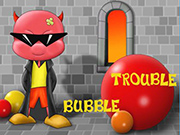 Bubble Trouble 1