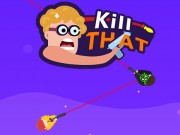 Play Kill That